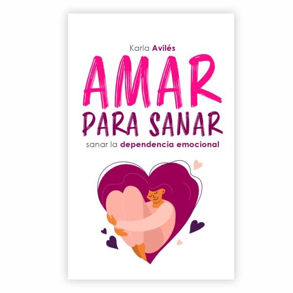 Libro-amar-para-sanar-la-dependencia-emocional-terapia-online-terapia-presencial-Karla-Aviles-1